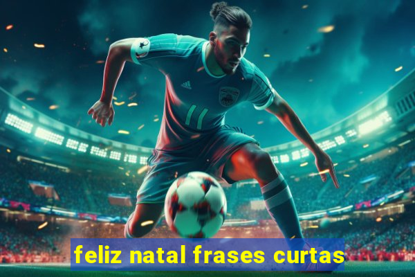 feliz natal frases curtas